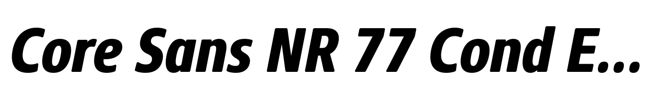 Core Sans NR 77 Cond ExtraBold Italic